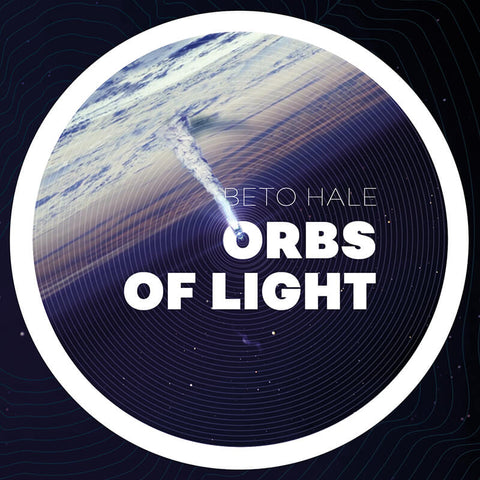 Beto Hale - Orbs of Light - Artwork